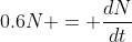 0.6N = \frac{dN}{dt}