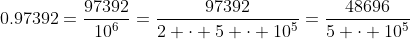 0.97392=\frac{97392}{10^6}=\frac{97392}{2 \cdot 5 \cdot 10^5}=\frac{48696}{5 \cdot 10^5}