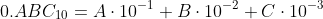 0.ABC_{10}=A\cdot10^{-1}+B\cdot10^{-2}+C\cdot10^{-3}
