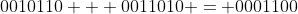 0010110 + 0011010 = 0001100
