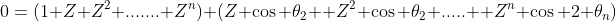 0=(1+Z+Z^2+.......+Z^n)+(Z \cos \theta_2+ Z^2 \cos \theta_2+.....+ Z^n \cos 2 \theta_n)