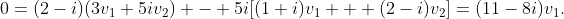 0=(2-i)(3v_1+5iv_2) - 5i[(1+i)v_1 + (2-i)v_2]=(11-8i)v_1.