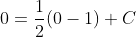 0=\frac{1}{2}(0-1)+C