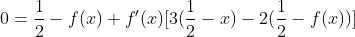 0=\frac{1}{2}-f(x)+f'(x)[3(\frac{1}{2}-x)-2(\frac{1}{2}-f(x))]