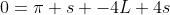 0=\pi s -4L+4s