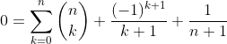 0=\sum_{k=0}^n\dbinom{n}{k} \frac{(-1)^{k+1}}{k+1}+\frac{1}{n+1}