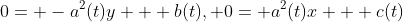 0= -a^2(t)y + b(t), 0= a^2(t)x + c(t)