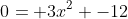 0= 3x^2 -12
