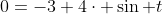 0=-3+4\cdot \sin t