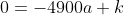 0=-4900a+k