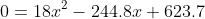 0=18x^2-244.8x+623.7