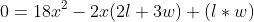 0=18x^2-2x(2l+3w)+(l*w)