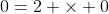 0=2 \times 0