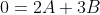 0=2A+3B