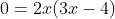 0=2x(3x-4)