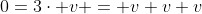 0=3\cdot v = v+v+v