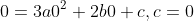 0=3a0^2+2b0+c,c=0