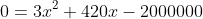 0=3x^2+420x-2000000
