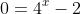 0=4^x-2