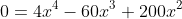 0=4x^4-60x^3+200x^2