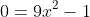 0=9x^2-1