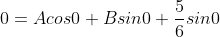 0=Acos0+Bsin0+\frac{5}{6}sin0