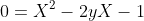 0=X^2-2yX-1