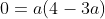 0=a(4-3a)