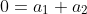 0=a_1+a_2