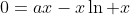 0=ax-x\ln x