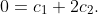 0=c_1+2c_2.