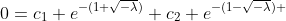 0=c_1 e^{-(1+\sqrt{-\lambda})}+c_2 e^{-(1-\sqrt{-\lambda}) }