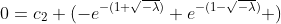 0=c_2 (-e^{-(1+\sqrt{-\lambda})}+e^{-(1-\sqrt{-\lambda})} )