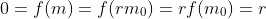 0=f(m)=f(rm_0)=rf(m_0)=r