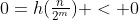 0=h(\tfrac{n}{2^m}) < 0