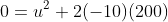 0=u^2+2(-10)(200)