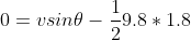 0=vsin\theta-\frac{1}{2}9.8*1.8