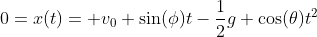 0=x(t)= v_0 \sin(\phi)t-\frac{1}{2}g \cos(\theta)t^2