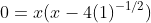 0=x(x-4(1)^{-1/2})