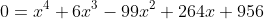 0=x^4+6x^3-99x^2+264x+956