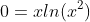 0=xln(x^2)