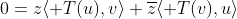 0=z\langle T(u),v\rangle+\overline{z}\langle T(v),u\rangle