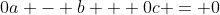 0a - b + 0c = 0