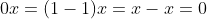 0x=(1-1)x=x-x=0