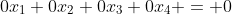 0x_1+0x_2+0x_3+0x_4 = 0