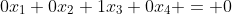 0x_1+0x_2+1x_3+0x_4 = 0
