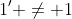 1' \not= 1