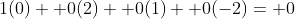 1(0)+ 0(2)+ 0(1)+ 0(-2)= 0