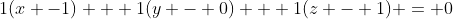 1(x -1) + 1(y - 0) + 1(z - 1) = 0