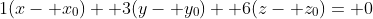 1(x- x_0)+ 3(y- y_0)+ 6(z- z_0)= 0